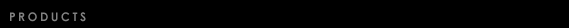 PRODUCTS